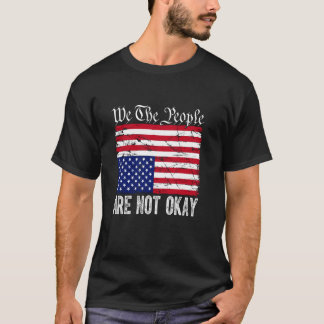 T-shirt Nous Le Peuple Ne Va Pas Bien Drapeau Américain Re