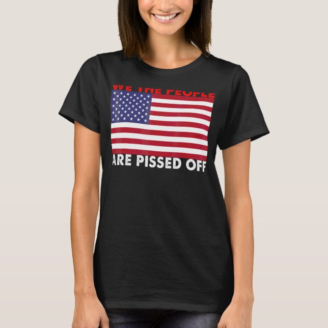 T-shirt Nous, Le Peuple, Nous Sommes Fâchés (Devant)