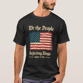 T-shirt Nous Le Peuple Rejetant Les Rois Depuis 1776 Indép