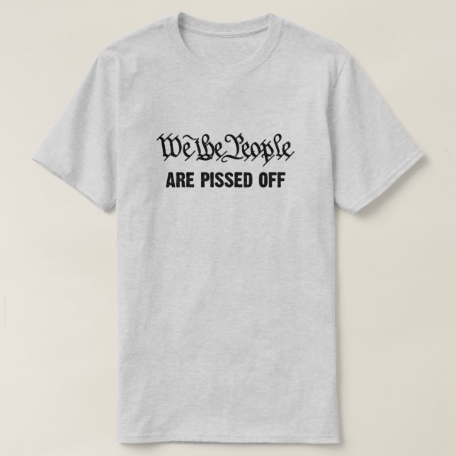 T-shirt Nous, le peuple, sommes en colère contre les T-shi (Design devant)