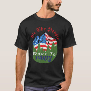 T-shirt Nous, Le Peuple, Voulons Fêter L'Amérique Comme So