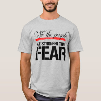 T-SHIRT NOUS LES GENS SONT PLUS FORTS QUE LA PEUR