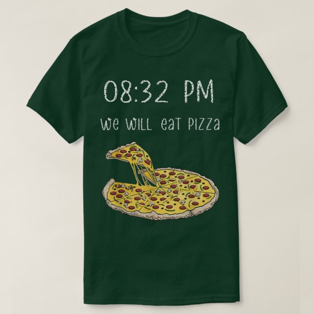 T-shirt nous mangerons pizza 0832 pm  (Design devant)