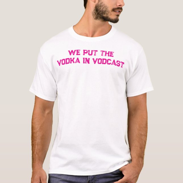 T-shirt Nous mettons la vodka dans le tee Vodcast (Devant)