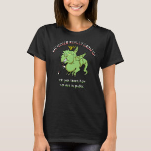 T-shirt Nous N'Avons Jamais Vraiment Augmenté Nous Appreno
