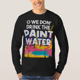 T-shirt Nous ne buvons pas l'eau de peinture - Enseignemen