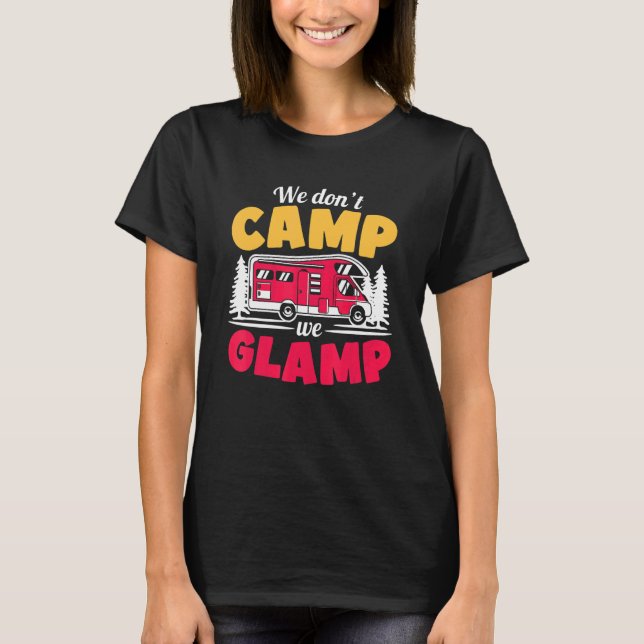 T-shirt Nous ne campons pas nous projetons glamour Camping (Devant)