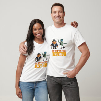 T-shirt Nous ne correspondons pas, nous vibrons Personnage