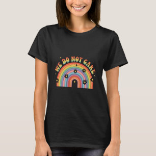 T-shirt Nous ne nous soucions pas de la ménopause arc-en-c