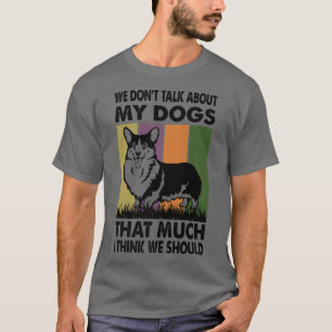 T-shirt Nous ne parlons pas de mes chiens autant que je pe