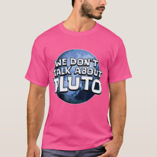 T-shirt Nous Ne Parlons Pas De Pluton Chemise Funny Space