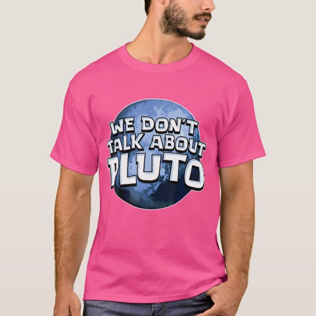T-shirt Nous Ne Parlons Pas De Pluton Chemise Funny Space  (Devant)