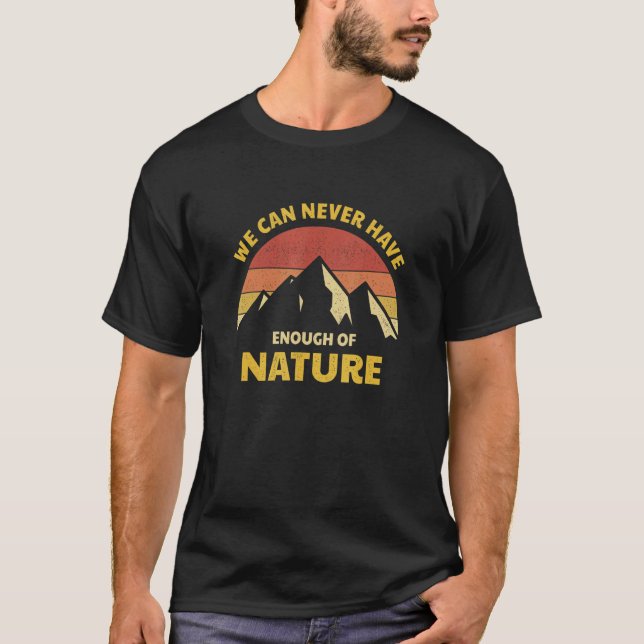 T-shirt Nous Ne Pouvons Jamais Assez De Camper Nature Dit  (Devant)