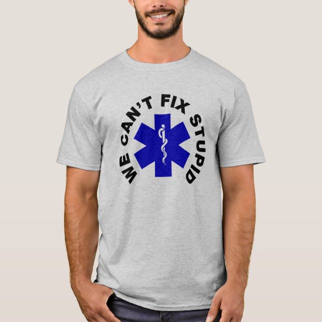 T-shirt Nous ne pouvons pas fixer stupide (Devant)