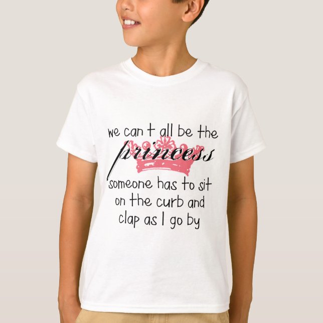 T-shirt Nous ne pouvons pas tous être la princesse (Devant)