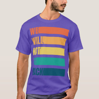 T-shirt Nous Ne Retournerons Pas Pro Choice