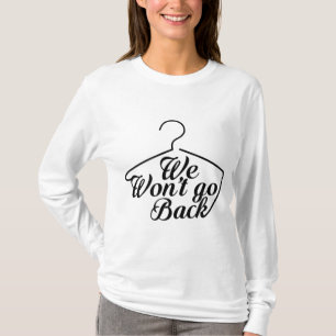 T-shirt Nous ne retournerons pas Pro Choice Roe V Wade Wom