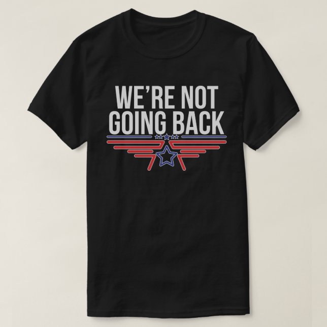 T-shirt Nous ne retournons pas Kamala Harris pour le prési (Design devant)