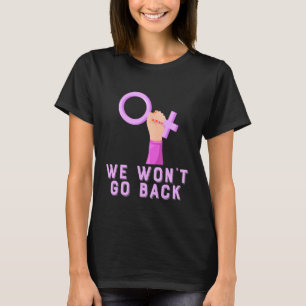 T-shirt Nous ne reviendrons pas à la marche des femmes fém