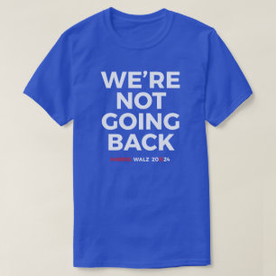 T-shirt Nous ne reviendrons pas - Harris Walz 2024