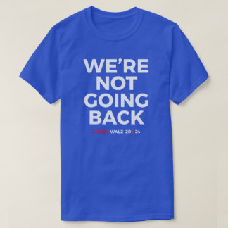 T-shirt Nous ne reviendrons pas - Harris Walz 2024