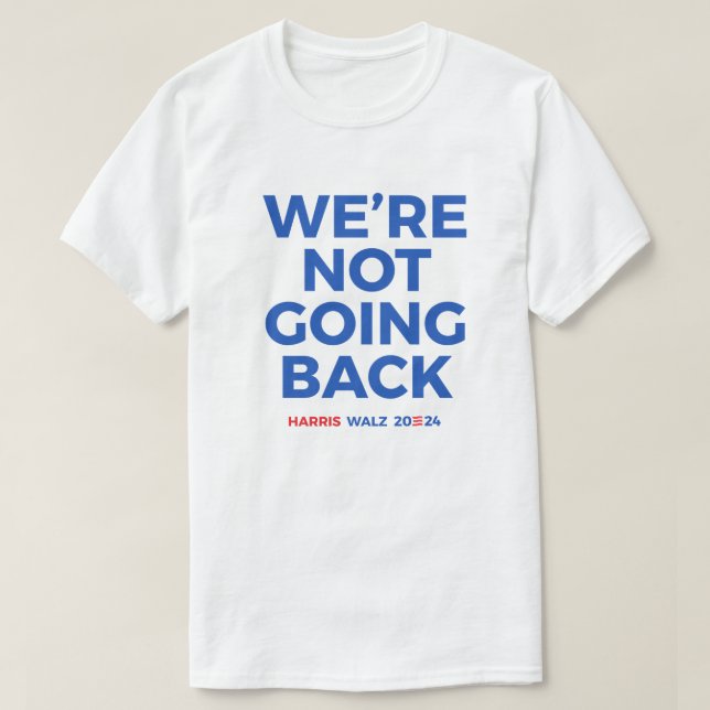 T-shirt Nous ne reviendrons pas - Harris Walz 2024 (Design devant)