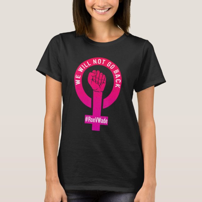 T-shirt Nous Ne Reviendrons Pas Protéger Roe V Wade Pro Ch (Devant)