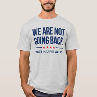 T-shirt NOUS NE REVIENDRONS PAS - Vote Harris Walz