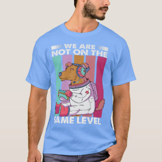 T-shirt Nous Ne Sommes Pas Au Même Niveau - Chien - Jeux V