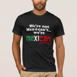 T-shirt Nous ne sommes pas Mex-i-can't, nous sommes