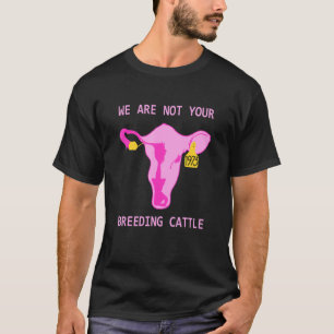 T-shirt Nous ne sommes pas votre bétail de reproduction