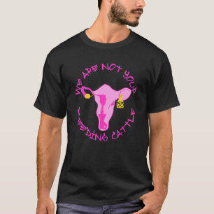 T-shirt Nous ne sommes pas votre bétail reproducteur Fémin