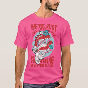 T-shirt Nous Ne Sommes Que Deux Âmes Perdues Qui Nagent Da