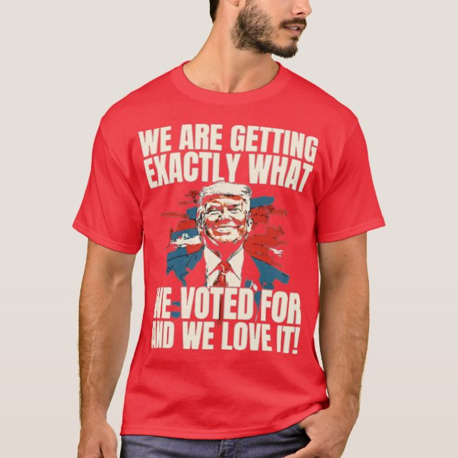 T-SHIRT « NOUS OBTENONS EXACTEMENT CE POUR QUOI NOUS AVONS (Devant)