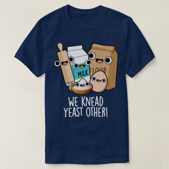 T-shirt Nous Pétrissons De La Levure D'Autres Puns Drôle D (Design devant)
