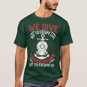 T-shirt Nous plongeons pas pour échapper à la vie mais pou