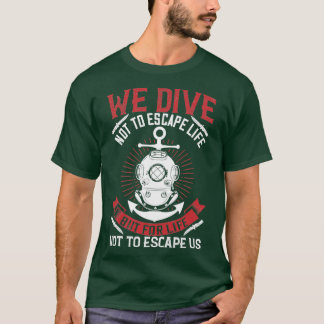 T-shirt Nous plongeons pas pour échapper à la vie mais pou
