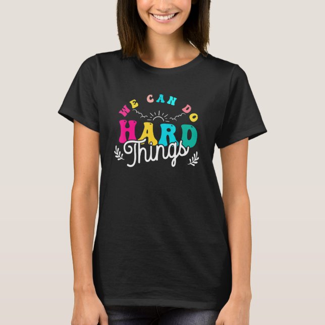 T-shirt Nous pouvons faire des choses difficiles Enseignan (Devant)
