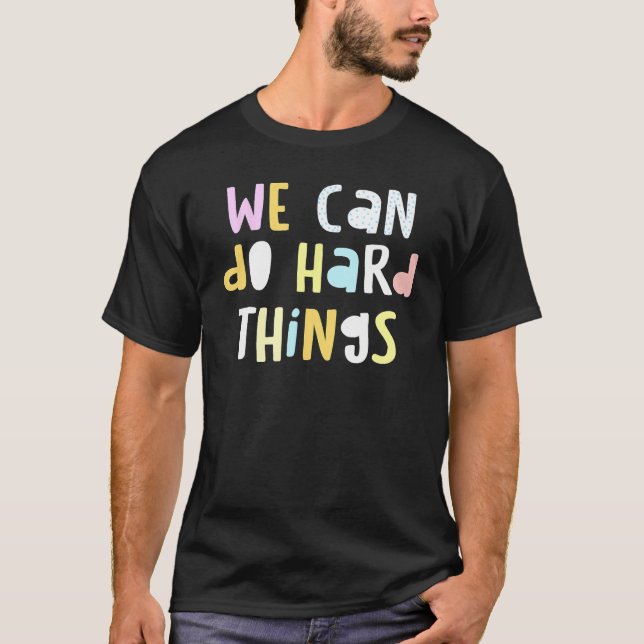 T-shirt Nous Pouvons Faire Des Choses Difficiles Enseignan (Devant)