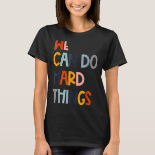 T-shirt Nous Pouvons Faire Des Choses Dures Motivation Cla