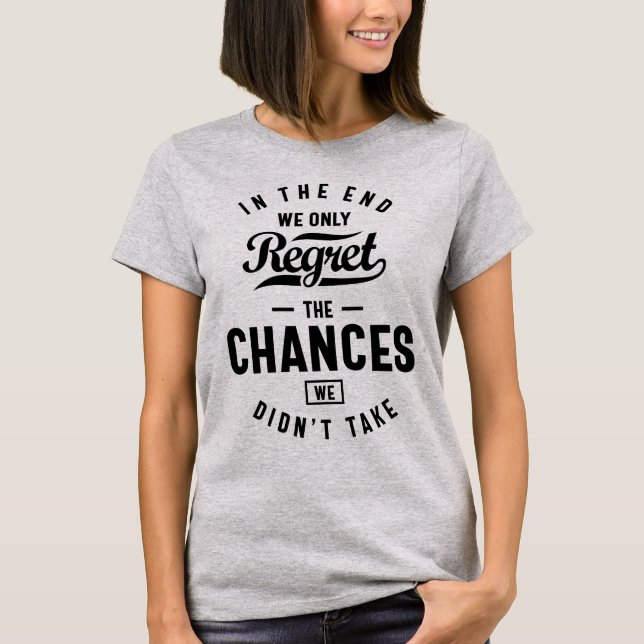 T-shirt Nous Regrettons Seulement Les Chances Que Nous N'A (Devant)