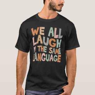 T-shirt Nous rions tous dans la même tolérance linguistiqu