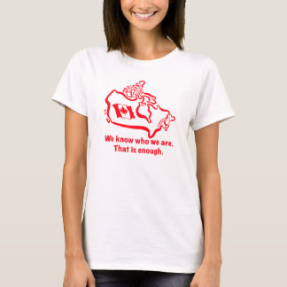 T-shirt Nous savons qui nous sommes. C'est suffisant.