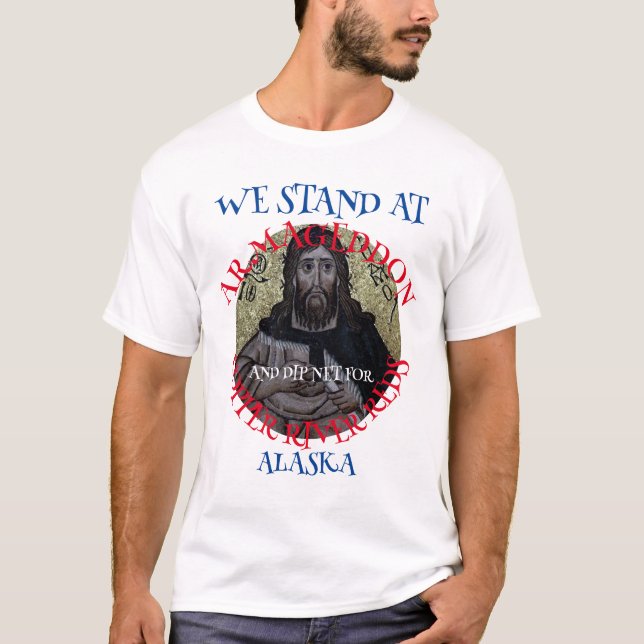 T-SHIRT NOUS SOMMES À ARMAGEDON ET DIP NET SAUMON (Devant)