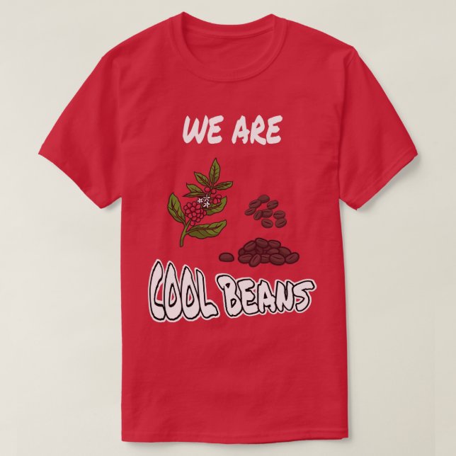T-shirt Nous sommes des haricots Cool (Design devant)
