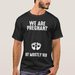 T-shirt Nous Sommes Enceintes Mais Surtout Sa Grossesse An