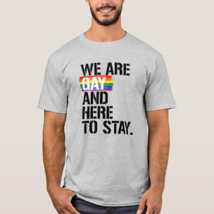 T-shirt Nous sommes gays et ici pour rester