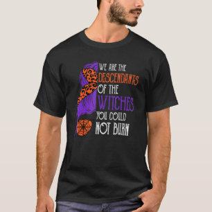 T-shirt Nous Sommes Les Descendants Des Sorcières Que Vous