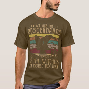 T-shirt Nous Sommes Les Descendants Des Sorcières Que Vous