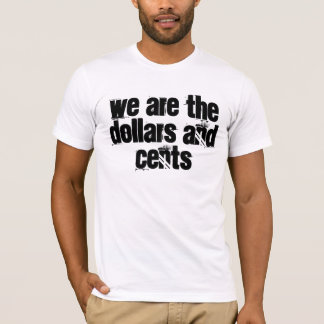 T-shirt nous sommes les dollars et les cents